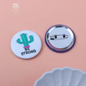 Be Strong Cactus Badge