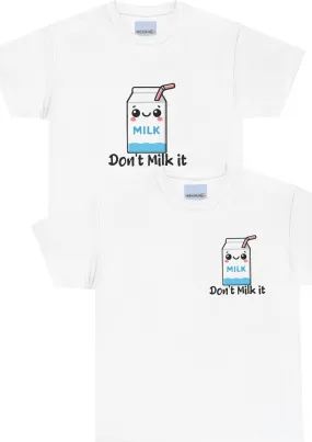 Don't milk it T-shirt