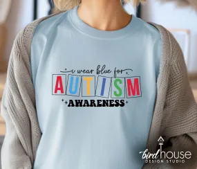 I wear Blue for Autism Shirt
